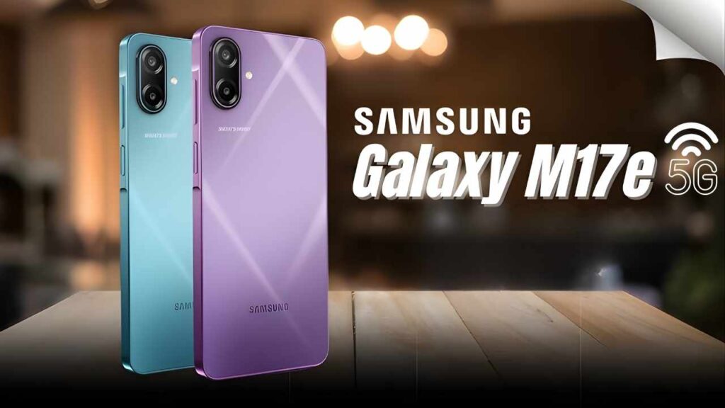 Galaxy M17e 5G Launched Reliable Performance, Smooth Display, and Long-Lasting Battery